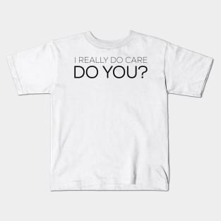 I really do care Do you? Kids T-Shirt